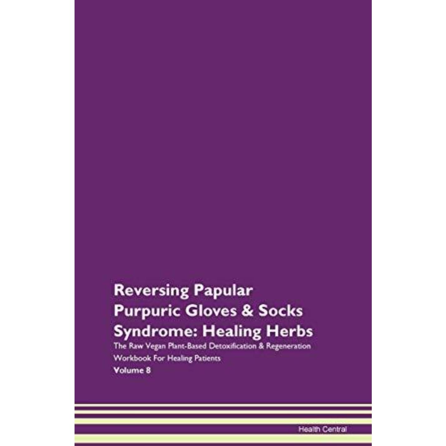 Boekomslag getiteld "Reversing Papular Purpuric Gloves & Socks Syndrome: Healing Herbs The Raw Vegan Plant-Based Detoxification & Regeneration Workbook For Healing Patiënten Volume 8" door Health Central, met een paarse achtergrond met witte en gele tekst.