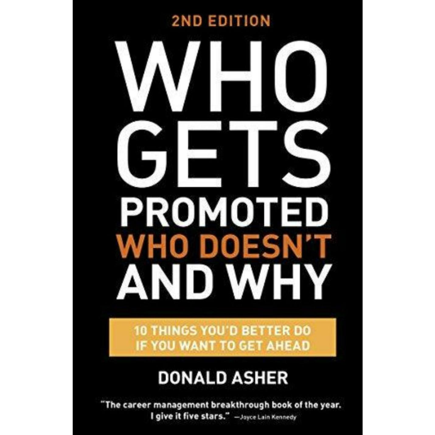 Omslag van het boek "Who Gets Promote, Who Doesn't, and Why, Second Edition: 12 Things You'd Better Do If You Want to Get Ahead" van Donald Asher, met de titel in grote witte en gele letters op een zwarte achtergrond. Het omslagontwerp verwijst naar promotiestrategieën op de arbeidsmarkt.