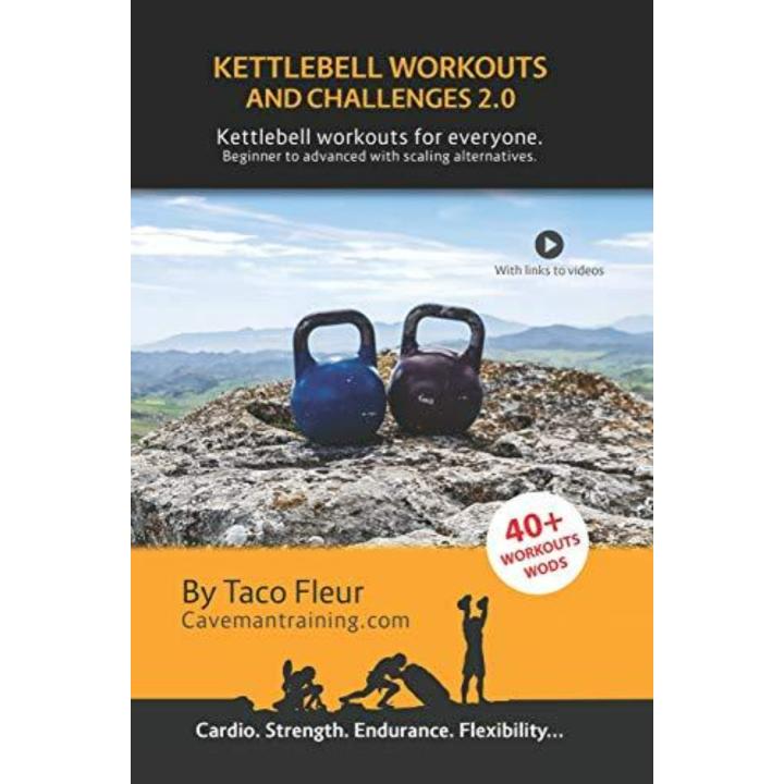 Kettlebell Workouts and Challenges 2.0: Kettlebell workouts for everyone. Beginners to advanced with scaling alternatives. (2) -  kettlebell oefeningen