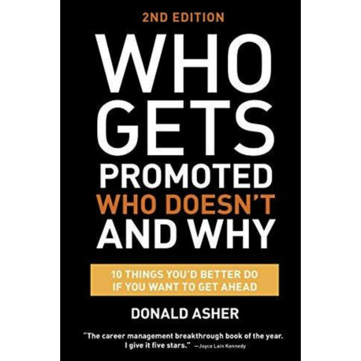 Who Gets Promoted, Who Doesn't, and Why, Second Edition: 12 Things You'd Better Do If You Want to Get Ahead