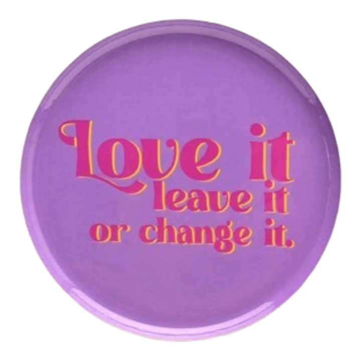 Love plate "Love it, leave it or change"